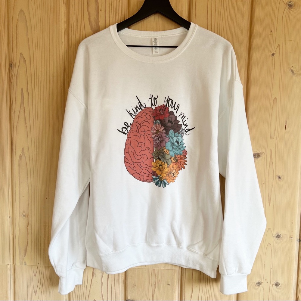 NWOT Be Kind to Your Mind Graphic Sweatshirt Size L